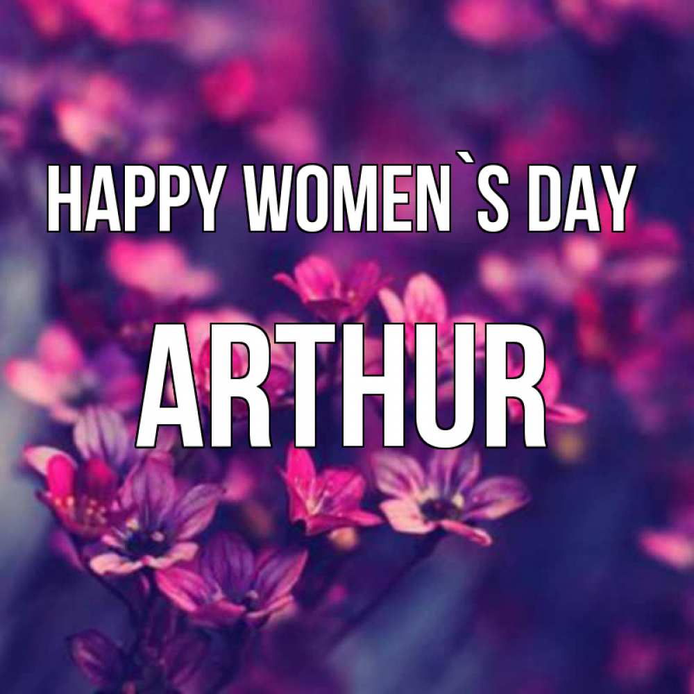 Greetings card с именем, Arthur happy women`s day небольшие цветы 1 Greetings with text for free download 